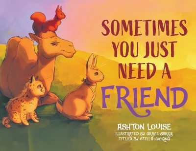 Sometimes You Just Need A Friend - Ashton Louise