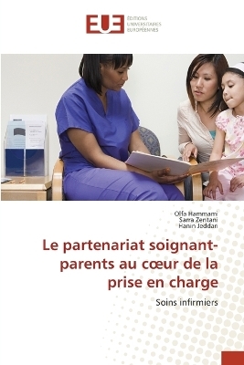 Le partenariat soignant-parents au coeur de la prise en charge - Olfa Hammami, Sarra Zentani, Hanin Jeddari