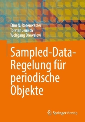 Sampled-Data-Regelung fÃ¼r periodische Objekte - Efim N. Rosenwasser, Torsten Jeinsch, Wolfgang Drewelow