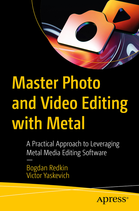 Master Photo and Video Editing with Metal - Bogdan Redkin, Victor Yaskevich