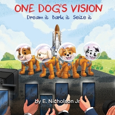 One Dog's Vision - E Nicholson  Jr