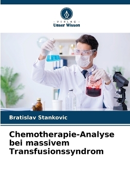 Chemotherapie-Analyse bei massivem Transfusionssyndrom - Bratislav Stankovic