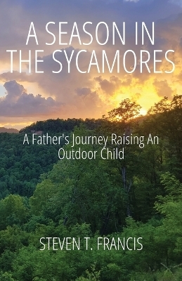 A Season in the Sycamores - Steven T Francis