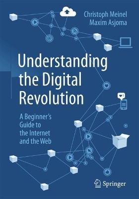 Understanding the Digital Revolution - Christoph Meinel, Maxim Asjoma