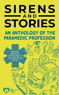 Sirens and Stories: An Anthology of the Paramedic Profession - 