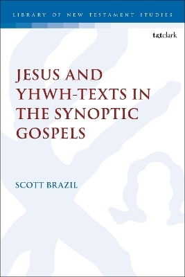 Jesus and Yhwh-Texts in the Synoptic Gospels - Scott Brazil