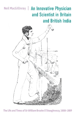 An Innovative Physician and Scientist in Britain and British India - Neil Macgillivray