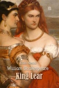 King Lear -  Edith Nesbit,  William Shakespeare