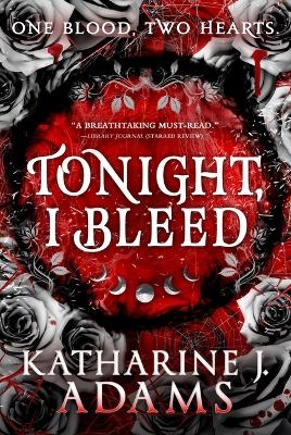 Tonight, I Bleed - Katharine J Adams