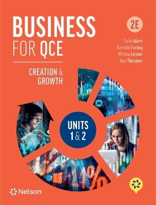 Business for QCE: Units 1 & 2: Creation and Growth + Nelson MindTap - Sally Adams, Berenice Furlong, Melissa Larsson, Amy Thompson