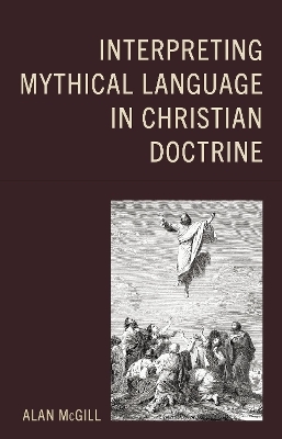 Interpreting Mythical Language in Christian Doctrine - Alan McGill