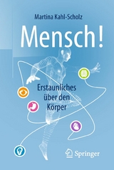 Mensch! Erstaunliches über den Körper - Martina Kahl-Scholz