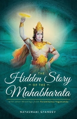 The Hidden Story of the Mahabharata - Nayaswami Gyandev