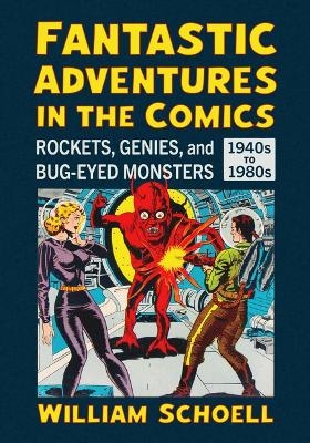 Fantastic Adventures in the Comics - William Schoell