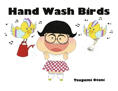 Hand Wash Birds - Tsugumi Otani