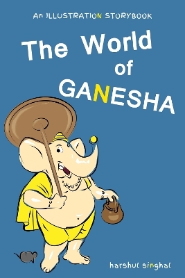 The World of Ganesha - Harshul Singhal