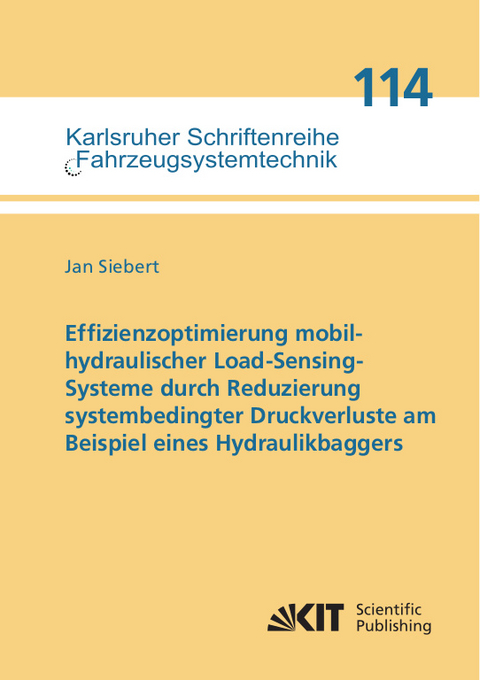 Effizienzoptimierung mobilhydraulischer Load-Sensing-Systeme durch Reduzierung systembedingter Druckverluste am Beispiel eines Hydraulikbaggers - Jan Siebert