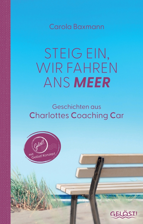 Steig ein, wir fahren ans Meer - Carola Baxmann