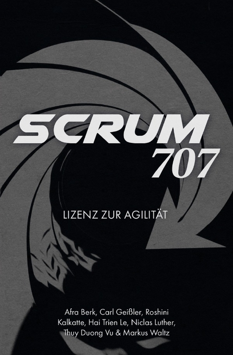 Scrum 707 - Afra Berk Waltz  Carl Geißler  Roshini Kalkatte  Hai Trien Le  Niclas Luther  Thuy Duong Vu  Markus