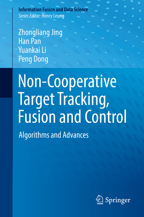 Non-Cooperative Target Tracking, Fusion and Control -  Zhongliang Jing,  Han Pan,  Yuankai Li,  Peng Dong