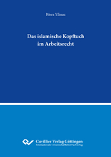 Das islamische Kopftuch im Arbeitsrecht - Büsra Yilmaz