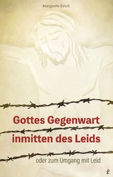 Gottes Gegenwart inmitten des Leids - Margarete Eirich