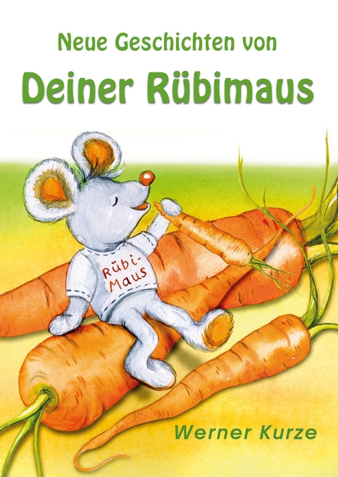 Neue Geschichten von Deiner Rübimaus - Werner Kurze