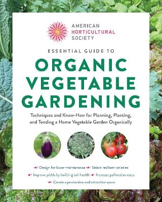 American Horticultural Society Essential Guide to Organic Vegetable Gardening -  American Horticultural Society