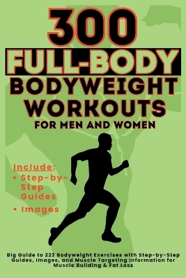 300 Full-Body Body Weight Workouts Book for Men and Women -  Vasquez, Be Bull Publishing