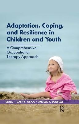 Adaptation, Coping, and Resilience in Children and Youth - Lenin Grajo, Angela Boisselle