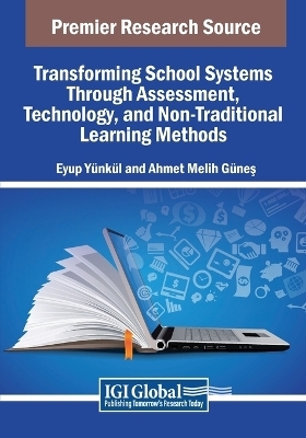 Transforming School Systems Through Assessment, Technology, and Non-Traditional Learning Methods - 