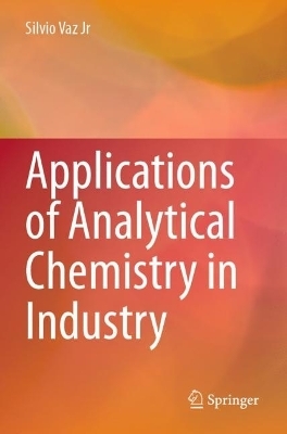 Applications of Analytical Chemistry in Industry - Silvio Vaz Jr