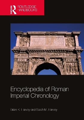 Encyclopedia of Roman Imperial Chronology - Brian K. Harvey, Sarah M. Harvey