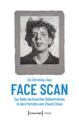 Face Scan - Zur Rolle technischer Bildverfahren in den Porträts von Chuck Close - Ce Christina Jian