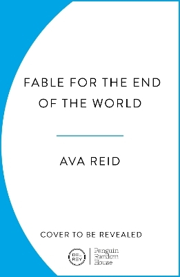 Fable For the End of the World - Ava Reid