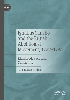 Ignatius Sancho and the British Abolitionist Movement, 1729-1786 - G. J. Barker-Benfield