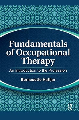 Fundamentals of Occupational Therapy - Bernadette Hattjar