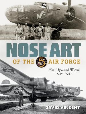 Nose Art of the 5th Air Force - David Vincent