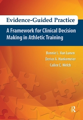 Evidence-Guided Practice - Bonnie Van Lunen, Dorice Hankemeier, Cailee Welch