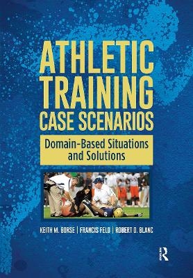 Athletic Training Case Scenarios - Keith Gorse, Francis Feld, Robert Blanc