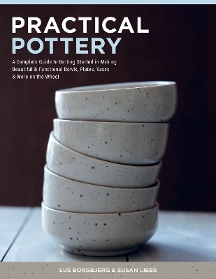 Practical Pottery - Sus Borgbjerg, Susan Liebe