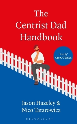 The Centrist Dad Handbook - Jason Hazeley, Nico Tatarowicz