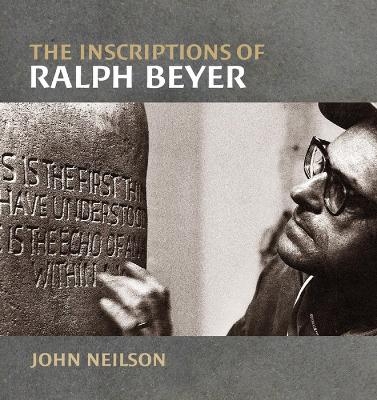 The Inscriptions of Ralph Beyer - John Neilson