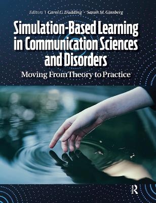 Simulation-Based Learning in Communication Sciences and Disorders - Carol Dudding, Sarah Ginsberg