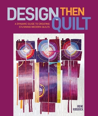 Design Then Quilt - Irene Roderick