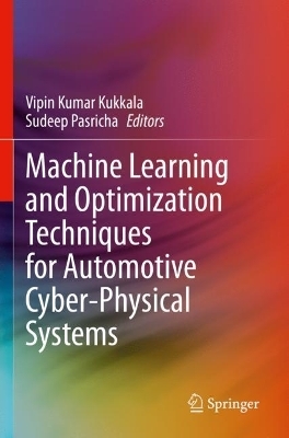 Machine Learning and Optimization Techniques for Automotive Cyber-Physical Systems - 