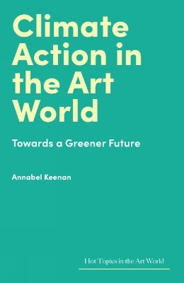 Climate Action in the Art World - Annabel Keenan