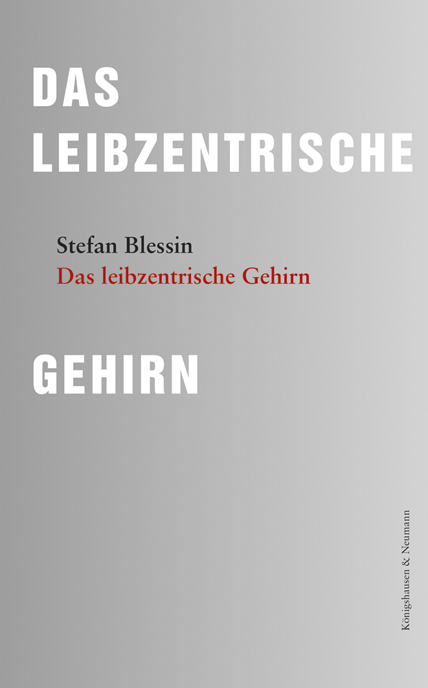 Das leibzentrische Gehirn - Stefan Blessin