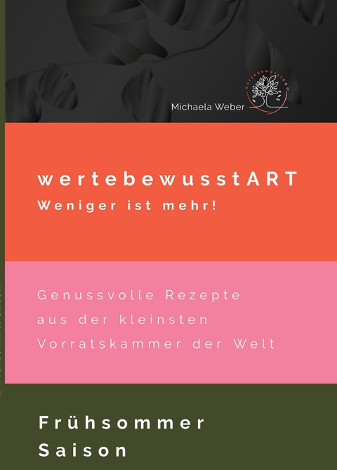 wertebewusstART weniger ist mehr! - Michaela Weber