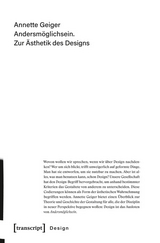 Andersmöglichsein. Zur Ästhetik des Designs - Annette Geiger